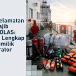 Alat Keselamatan Kapal Wajib Sesuai SOLAS: Panduan Lengkap untuk Pemilik dan Operator Kapal