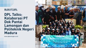 DPL Talks: Kolaborasi PT Dok Pantai Lamongan dan Politeknik Negeri Madura