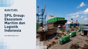 SPIL Group: Ekosistem Maritim dan Logistik Indonesia