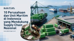 10 Perusahaan dan Unit Maritim di Indonesia yang Mendukung Supply Chain Nasional