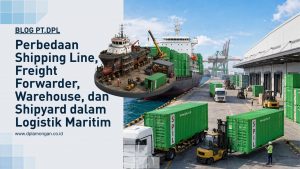 Perbedaan Shipping Line, Freight Forwarder, Warehouse, dan Shipyard dalam Logistik Maritim